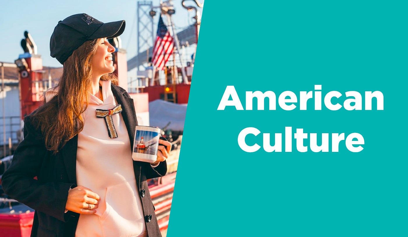 What English Learners Should Know About American Culture | by Marina  Mogilko | Medium
