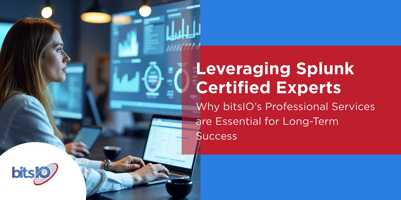 Leveraging Splunk Certified Experts: Why bitsIO’s Professional Services are Essential for Long-Term…