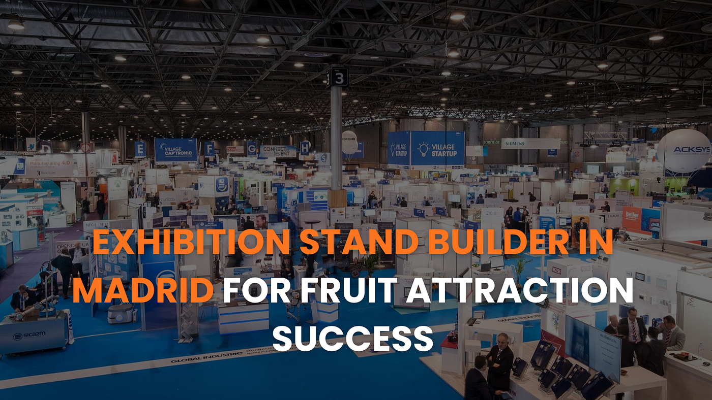 Exhibition Stand Builder in Madrid for Fruit Attraction Success