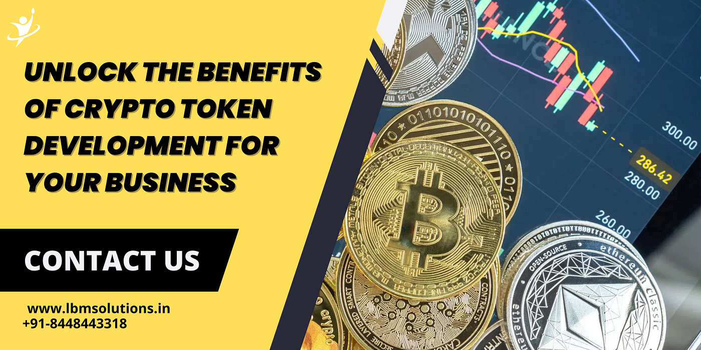 Unlock The Benefits Of Crypto Token Development For Your Business | by  Sakshi Verma | Medium