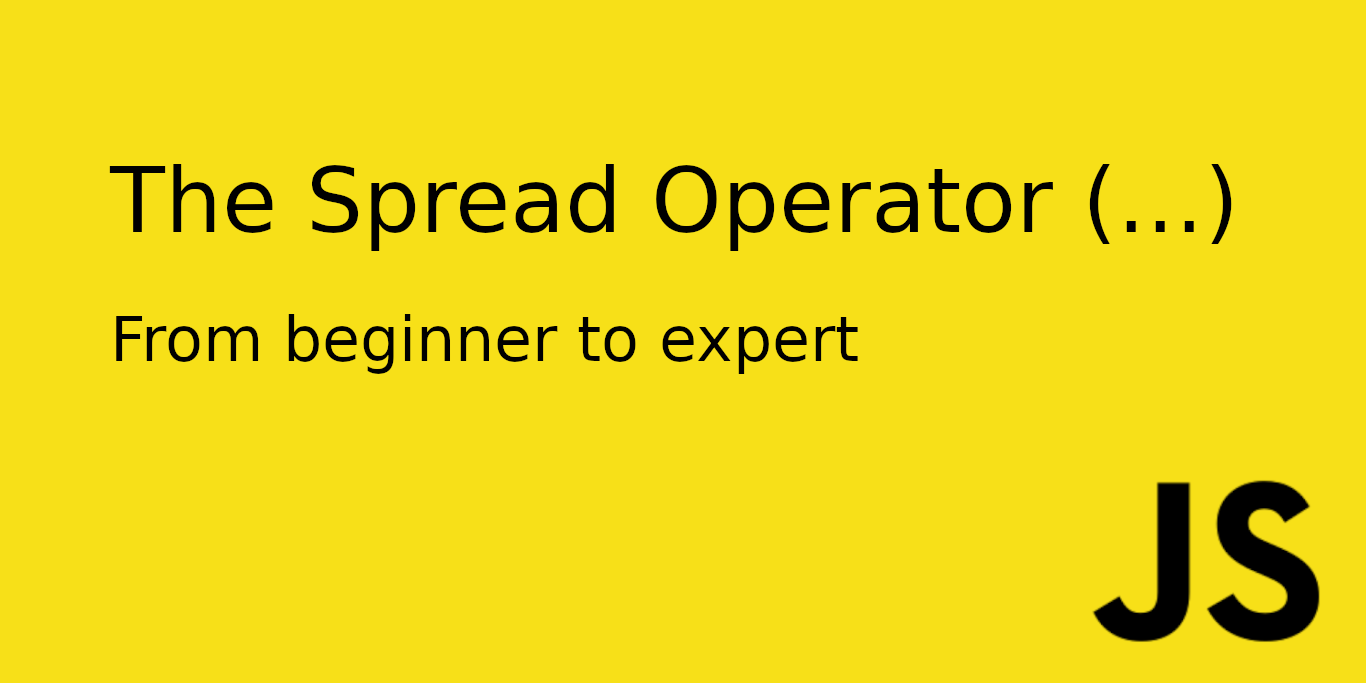 Understanding the JavaScript Spread Operator — From Beginner to Expert | by  Estefanía García Gallardo | Better Programming