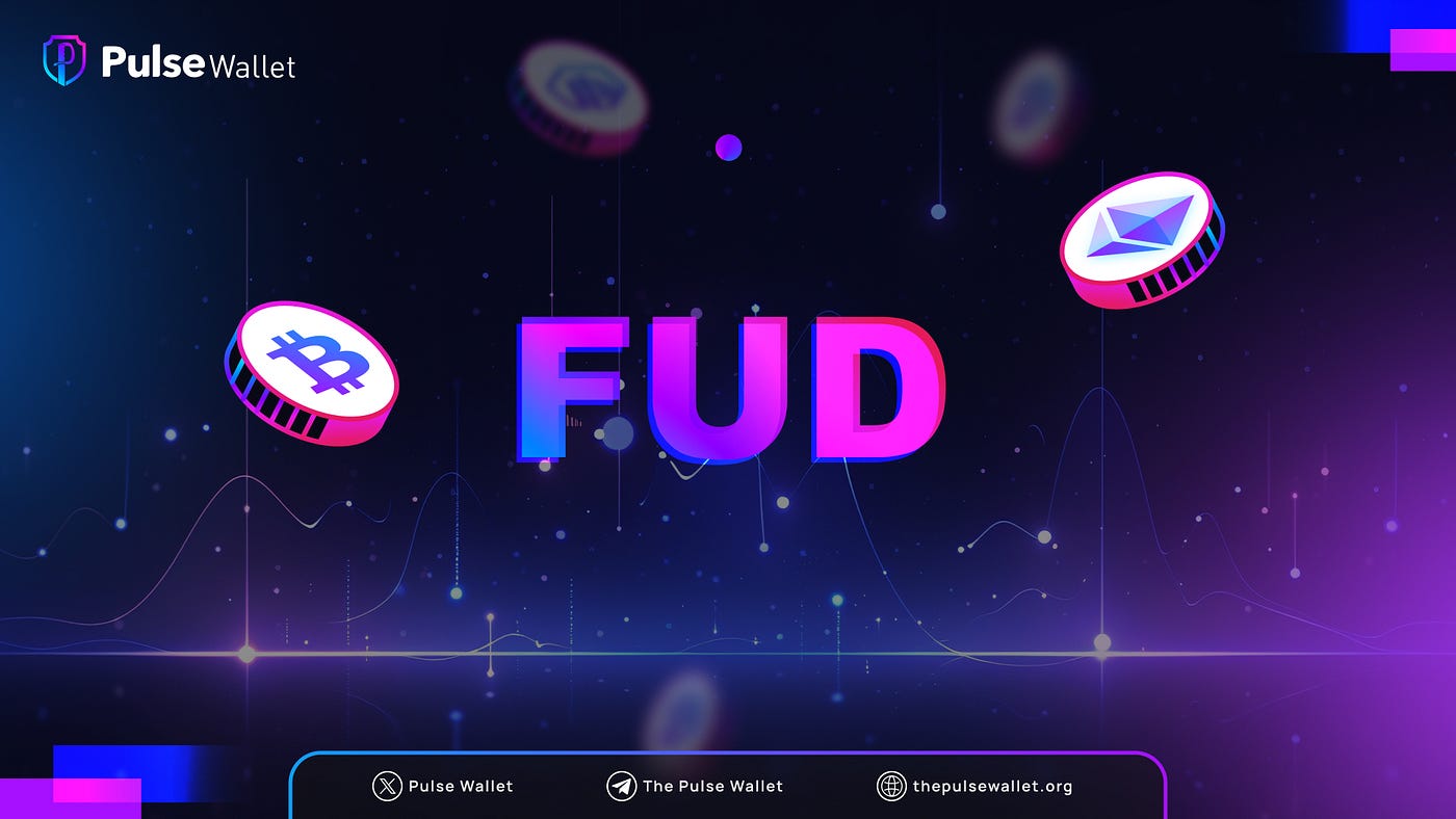 What is FUD? The Impact of FUD in the Crypto Market | by Pulse Wallet |  Medium