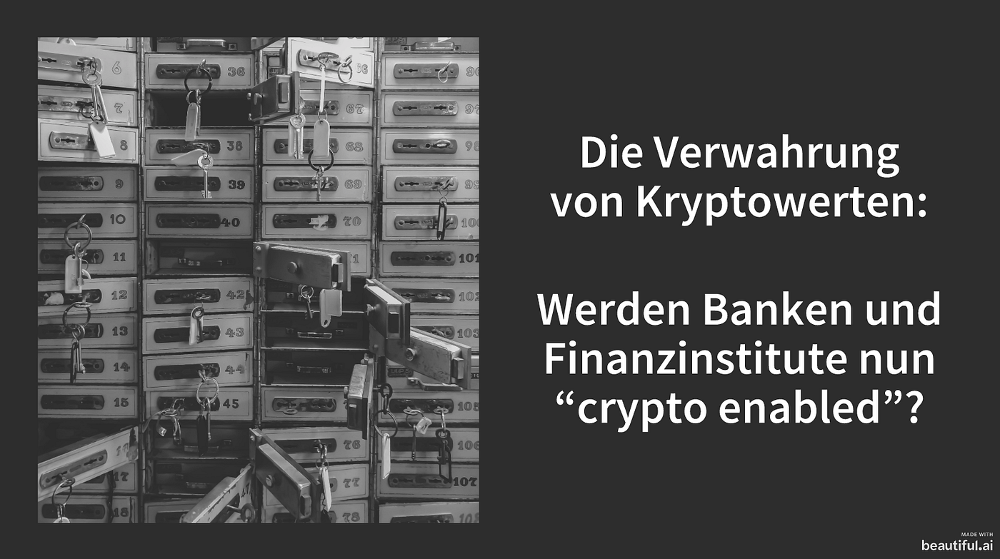 Die Verwahrung von Kryptowerten: Werden Banken und Finanzinstitute nun  “crypto enabled”? | by Philipp Sandner | Medium