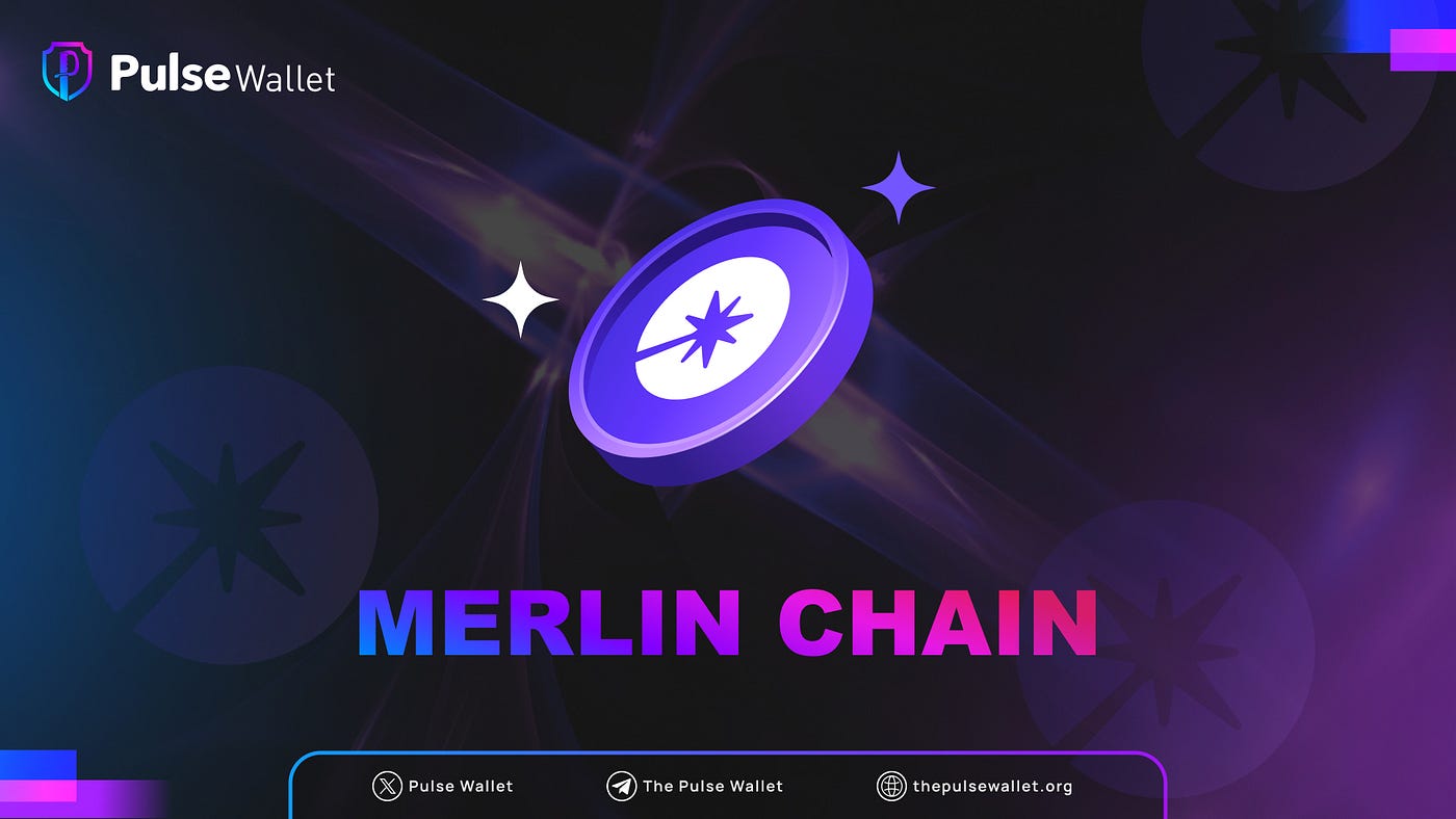 How Merlin Chain is Transforming Bitcoin from Scalability to Security | by  Pulse Wallet | Medium
