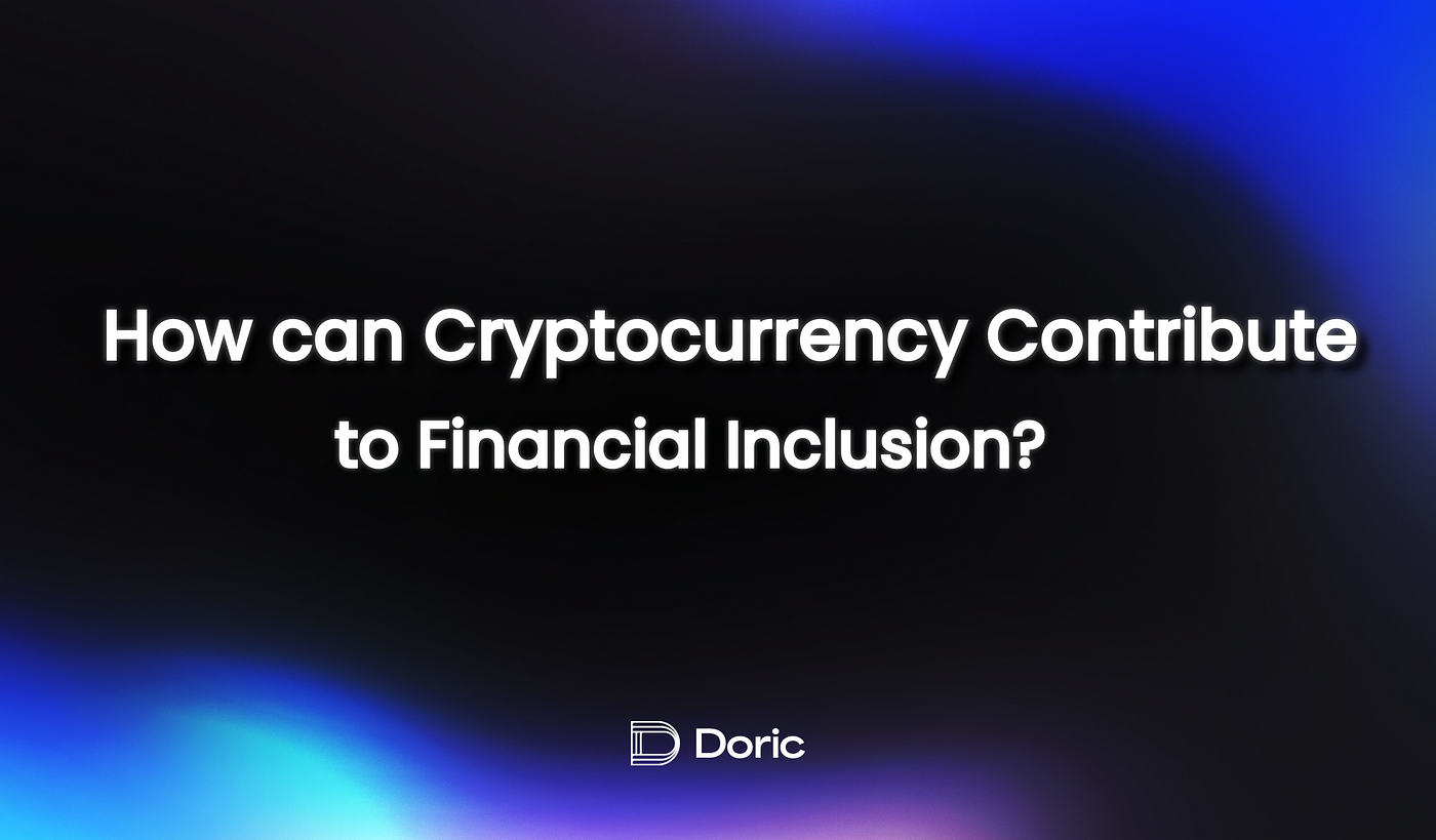 How Can Cryptocurrency Contribute to Financial Inclusion? | by Doric  Network | Medium