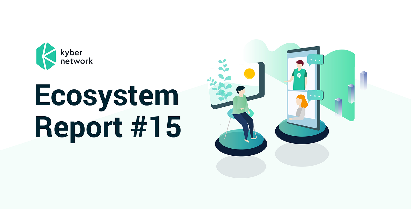 Kyber Ecosystem Report #15. Read the latest stats, figures… | by Deniz Omer  | Kyber Network | Medium