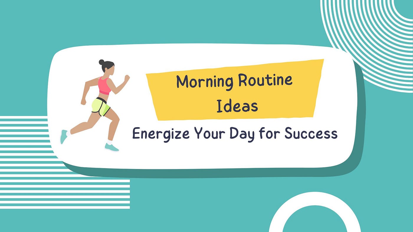 Morning Healthy Routines For Good Lifestyle: Energize Your Day!
