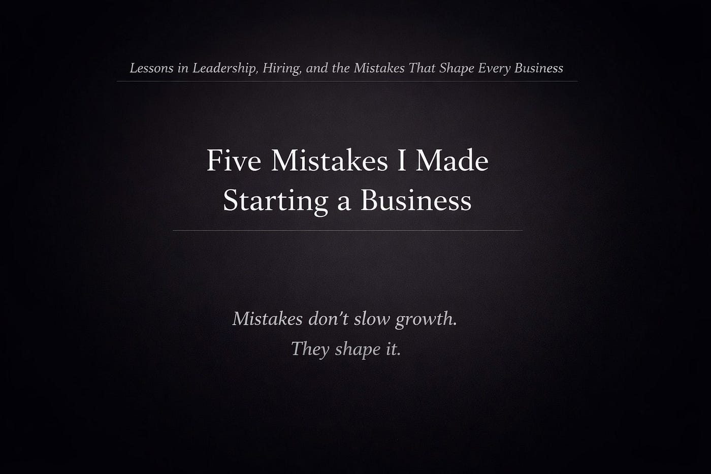 Five Mistakes I Made Starting a Business