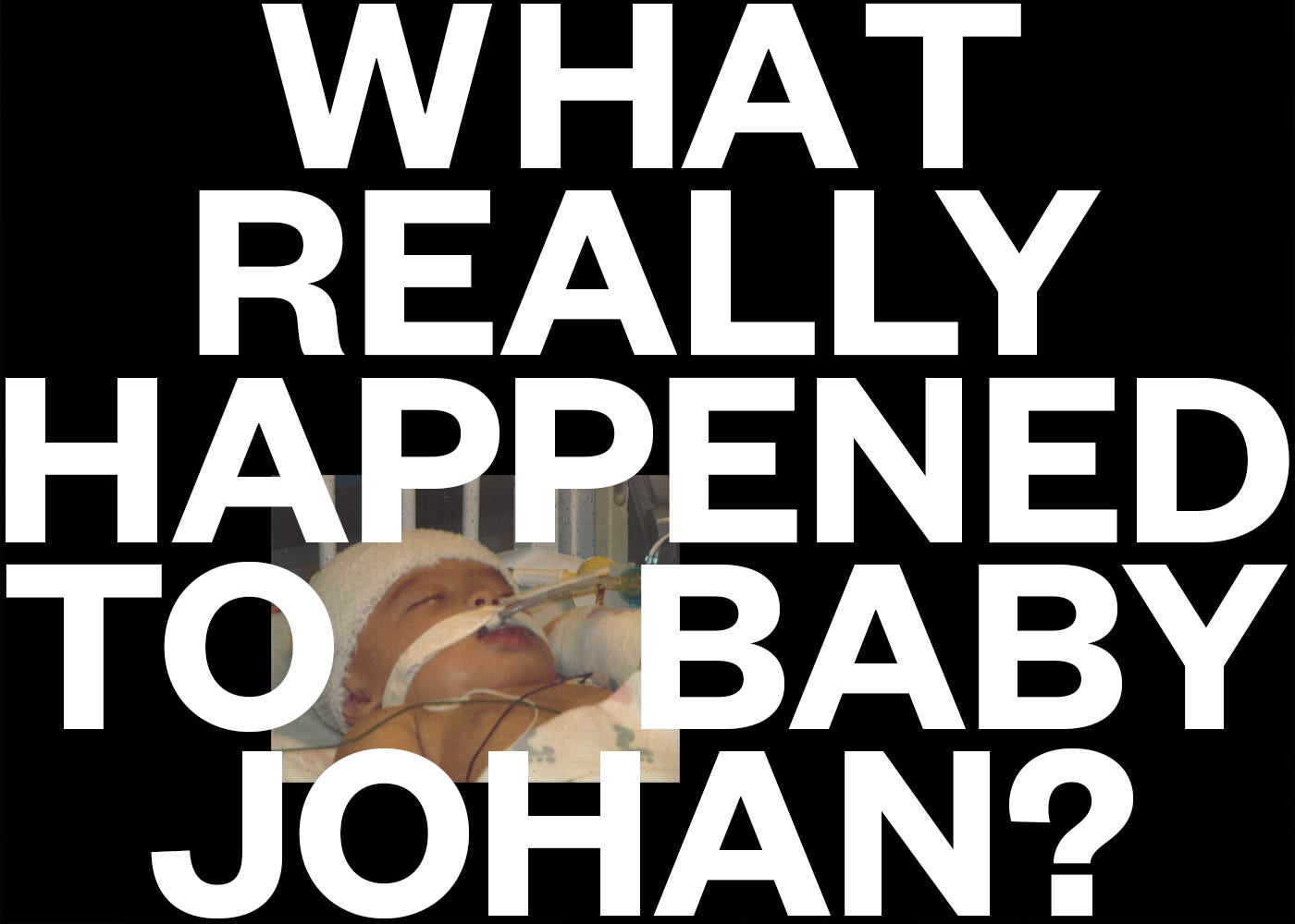 What Really Happened to Baby Johan? by Elizabeth Weil Matter Medium