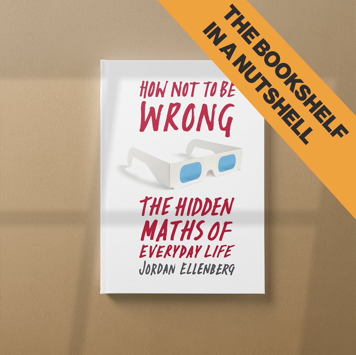 The Bookshelf in a Nutshell: 5 lessons from How Not To Be Wrong by Jordan  Ellenberg | by T. from Data Rocks | Aug, 2023 | Medium