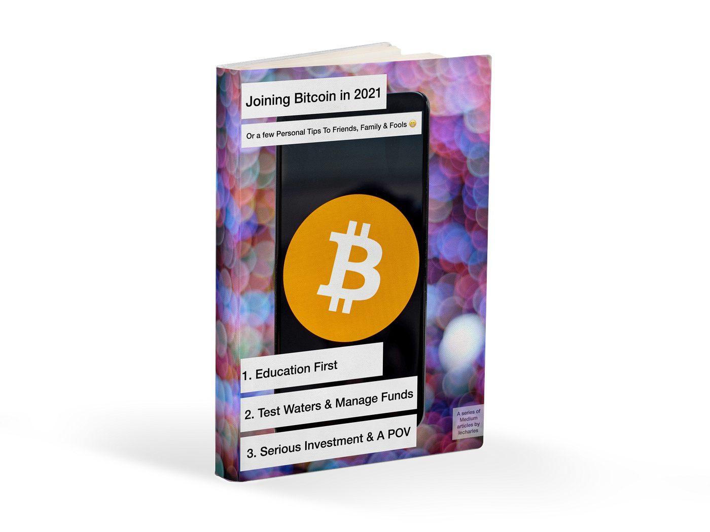 Joining Bitcoin in 2021 or a few Personal Tips to Friends, Family & Fools  😁 | by lecharles | Medium