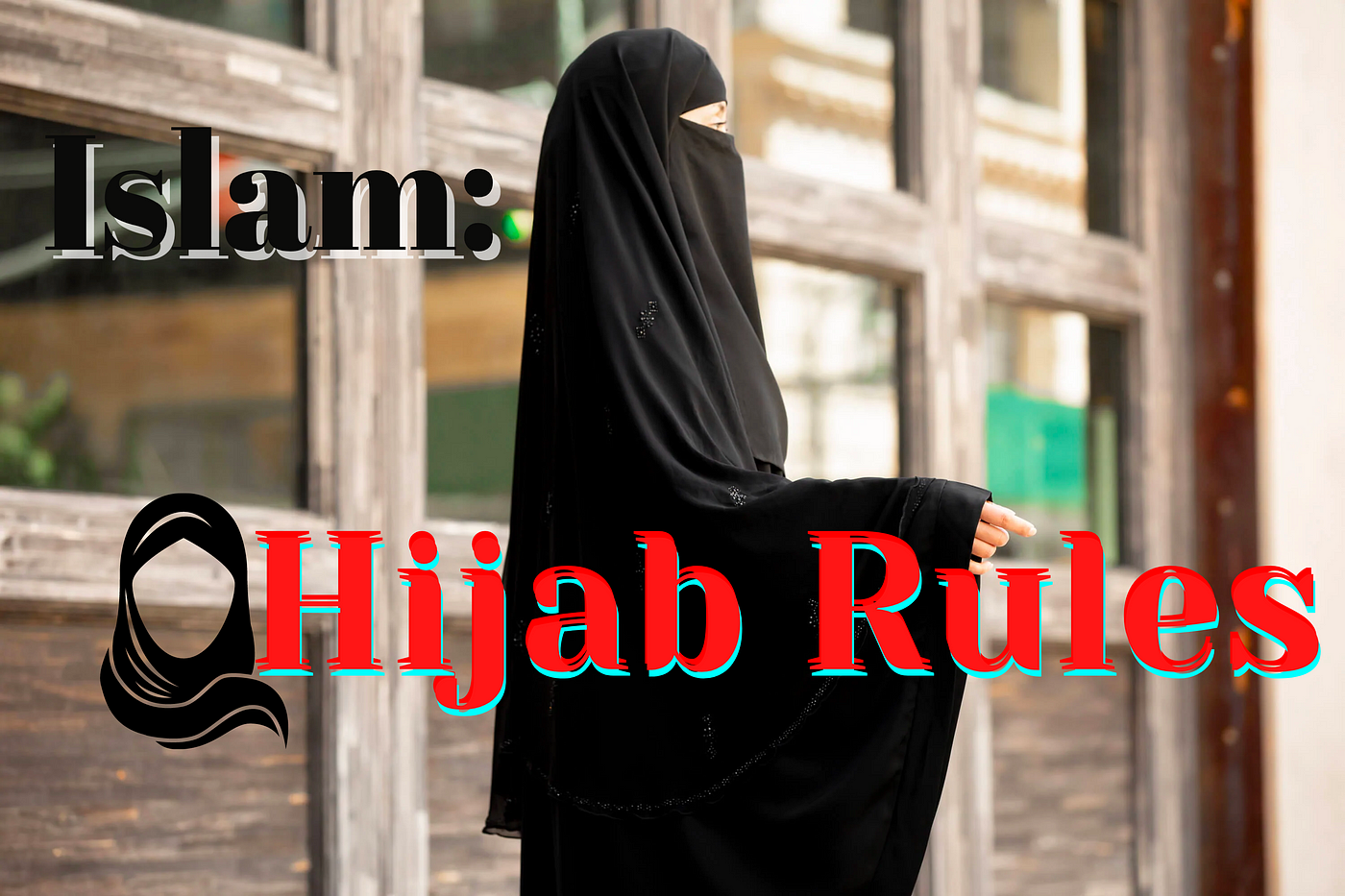 Islam: Hijab Rules. In In Islam, hijab refers to the head… | by Tayoubur  Rahman | Medium