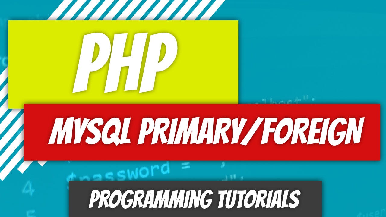 PHP — P96: MySQL Primary and Foreign Keys | by Dino Cajic | Dev Genius