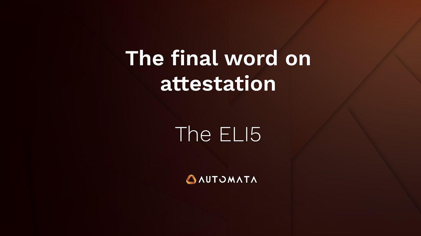 Final word on attestation — the ELI5 | by Automata Network | Automata  Network