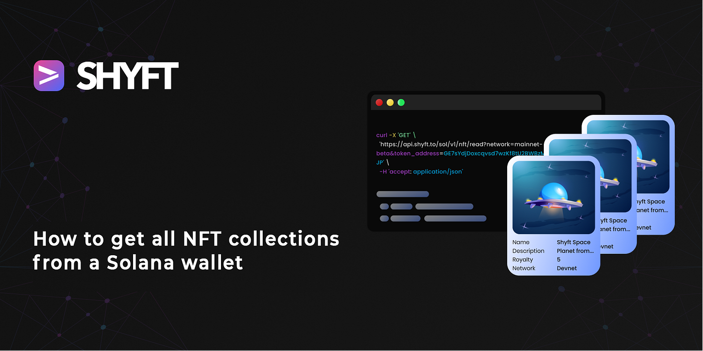 How to get all NFT collections from a Solana wallet | by Team Shyft |  Shyft.to