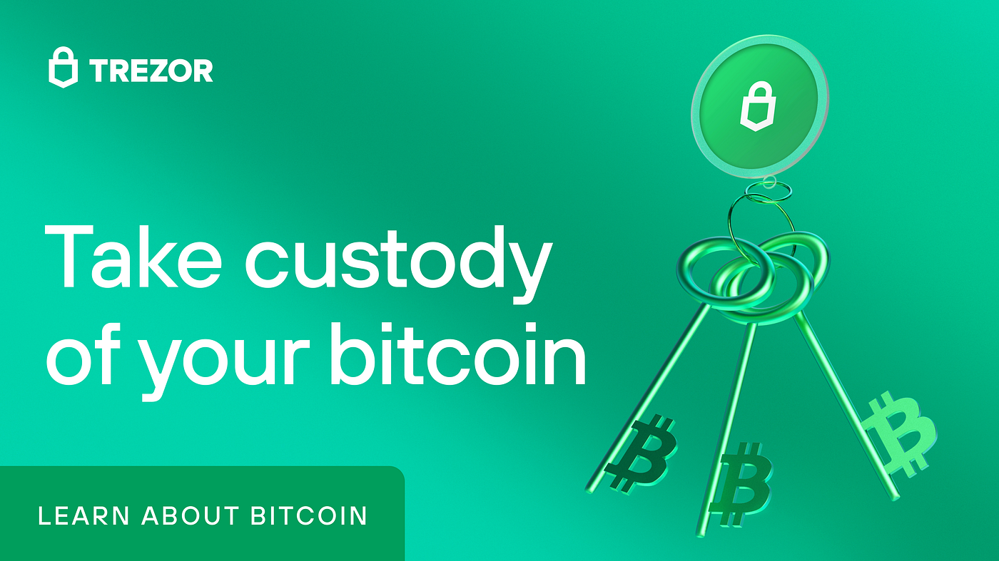 Take custody of your bitcoin. You only own bitcoin if you have… | by  SatoshiLabs | Trezor Blog