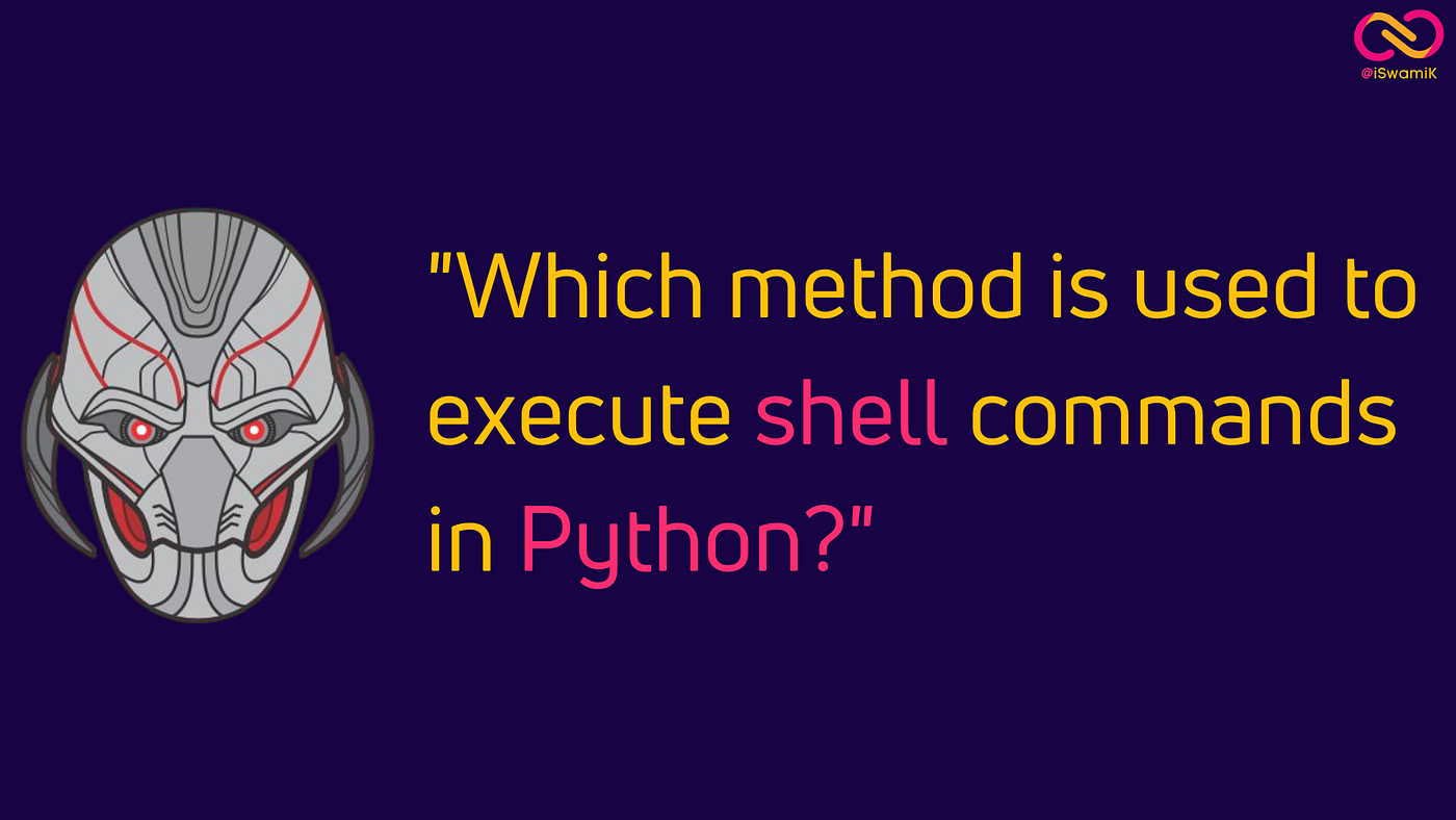 Which method is used to execute shell commands in python? | by swami k |  feb, 2023 | medium