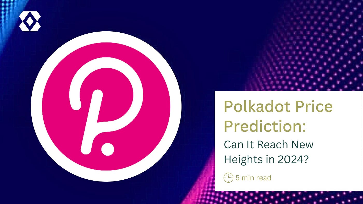 Polkadot Price Prediction: Can It Reach New Heights in 2024? | by BitGenix  | InsiderFinance Wire