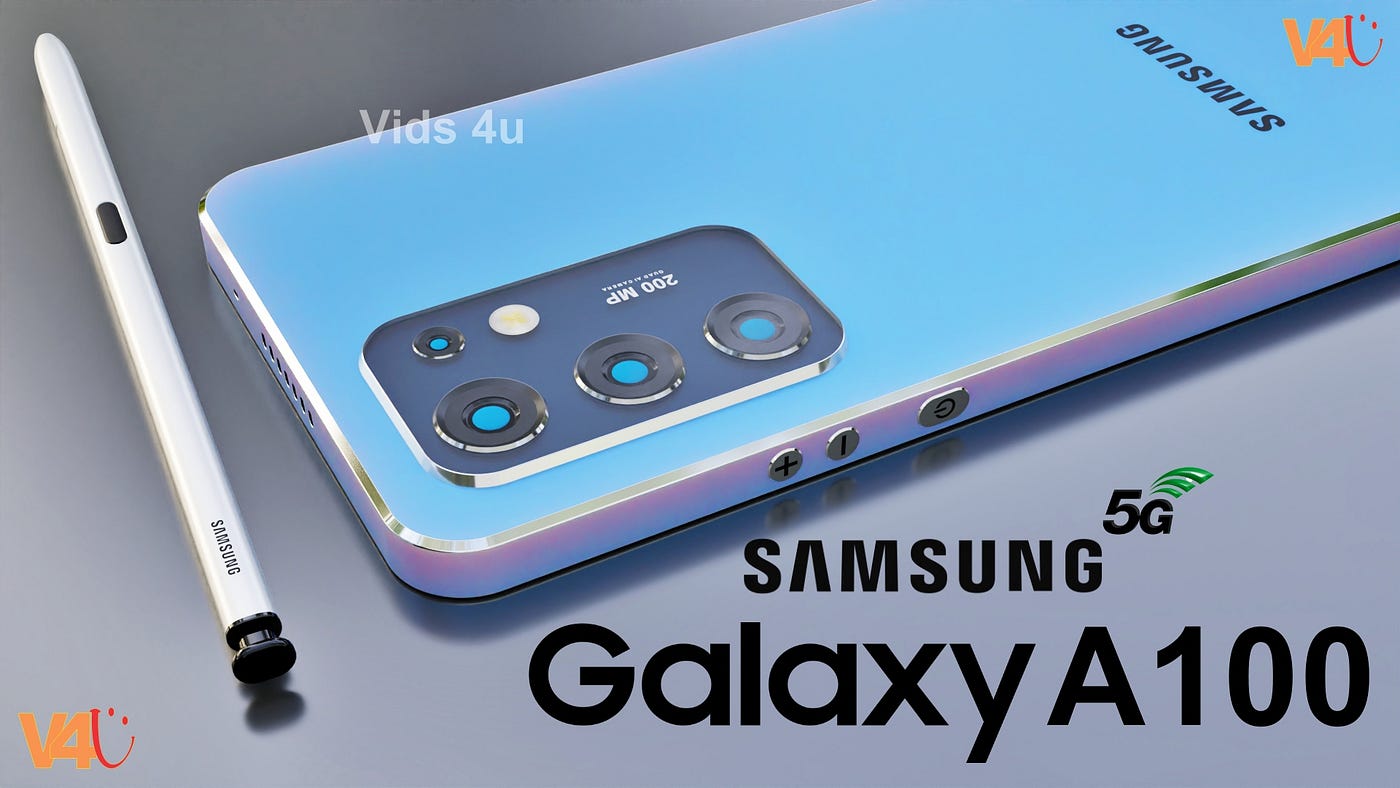Samsung Galaxy a100 Price, 200MP Camera, 110W Battery, Specs, 5G, Rele -  Christine Scoms - Medium
