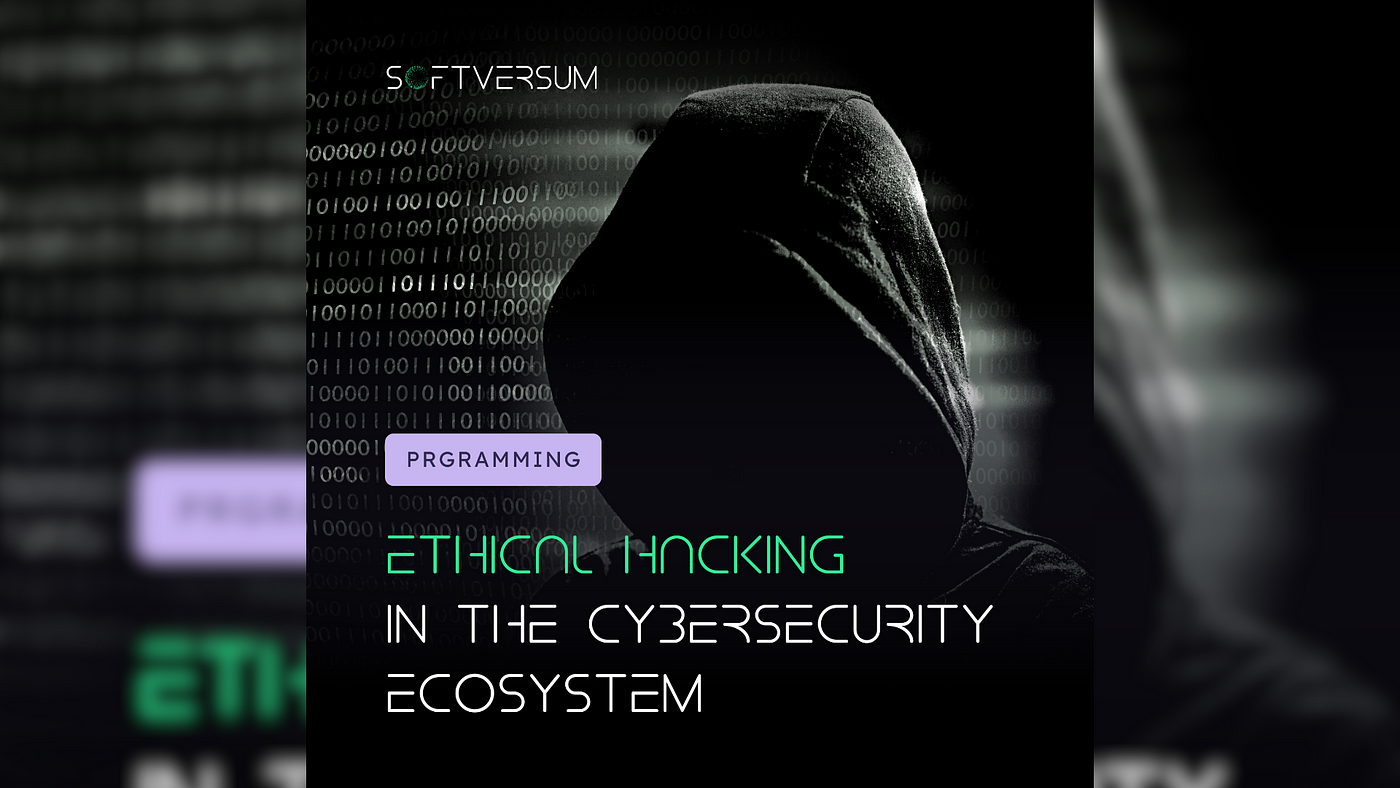 Ethical Hacking And How It Fits With Cybersecurity