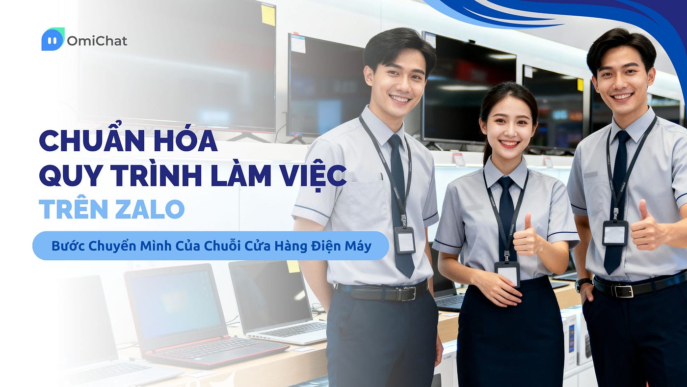 Chuẩn Hóa Quy Trình Làm Việc Nhóm Trên Zalo — Bước Chuyển Mình Của Chuỗi Cửa Hàng Điện Máy Minh Tâm