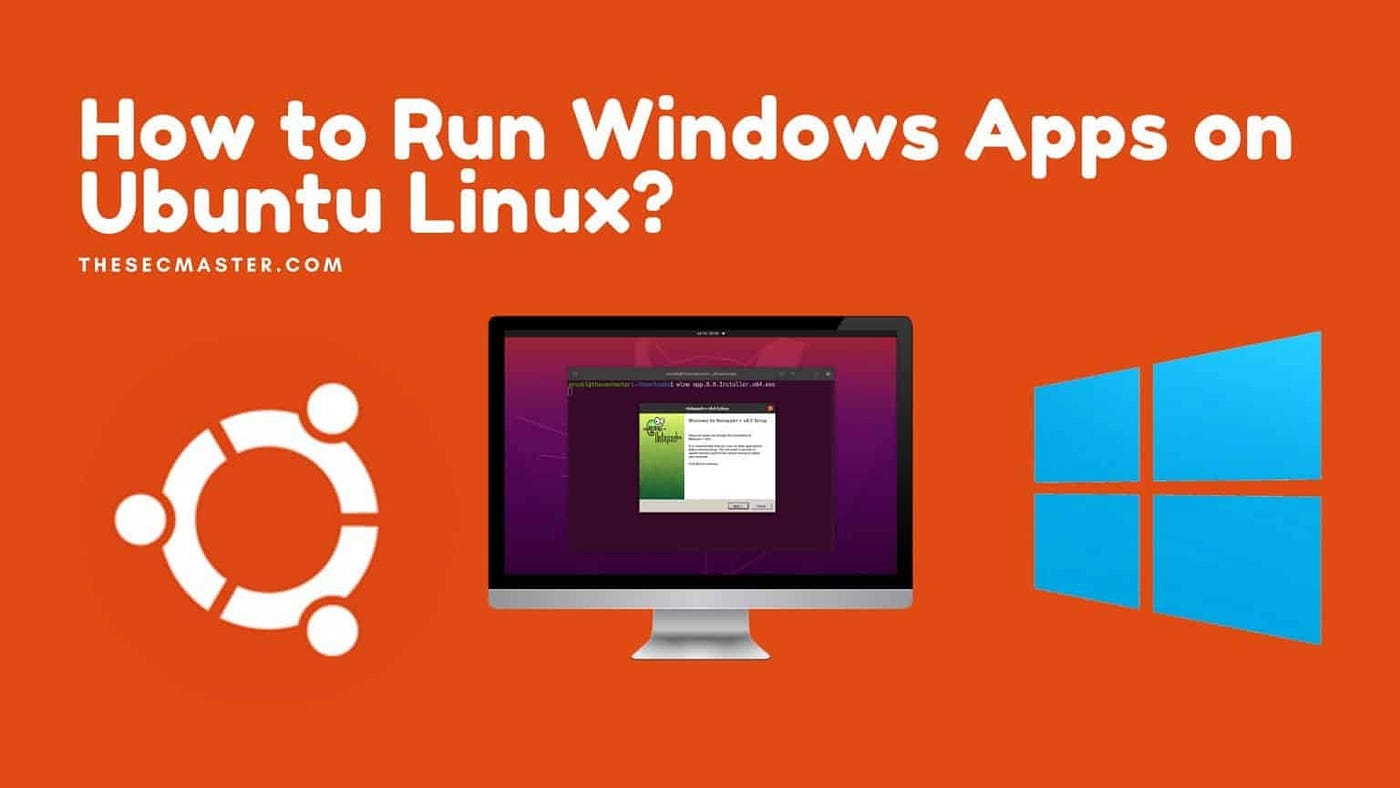 How To Run Windows Apps On Ubuntu Linux? | by Arunkl | TheSecMaster | Medium