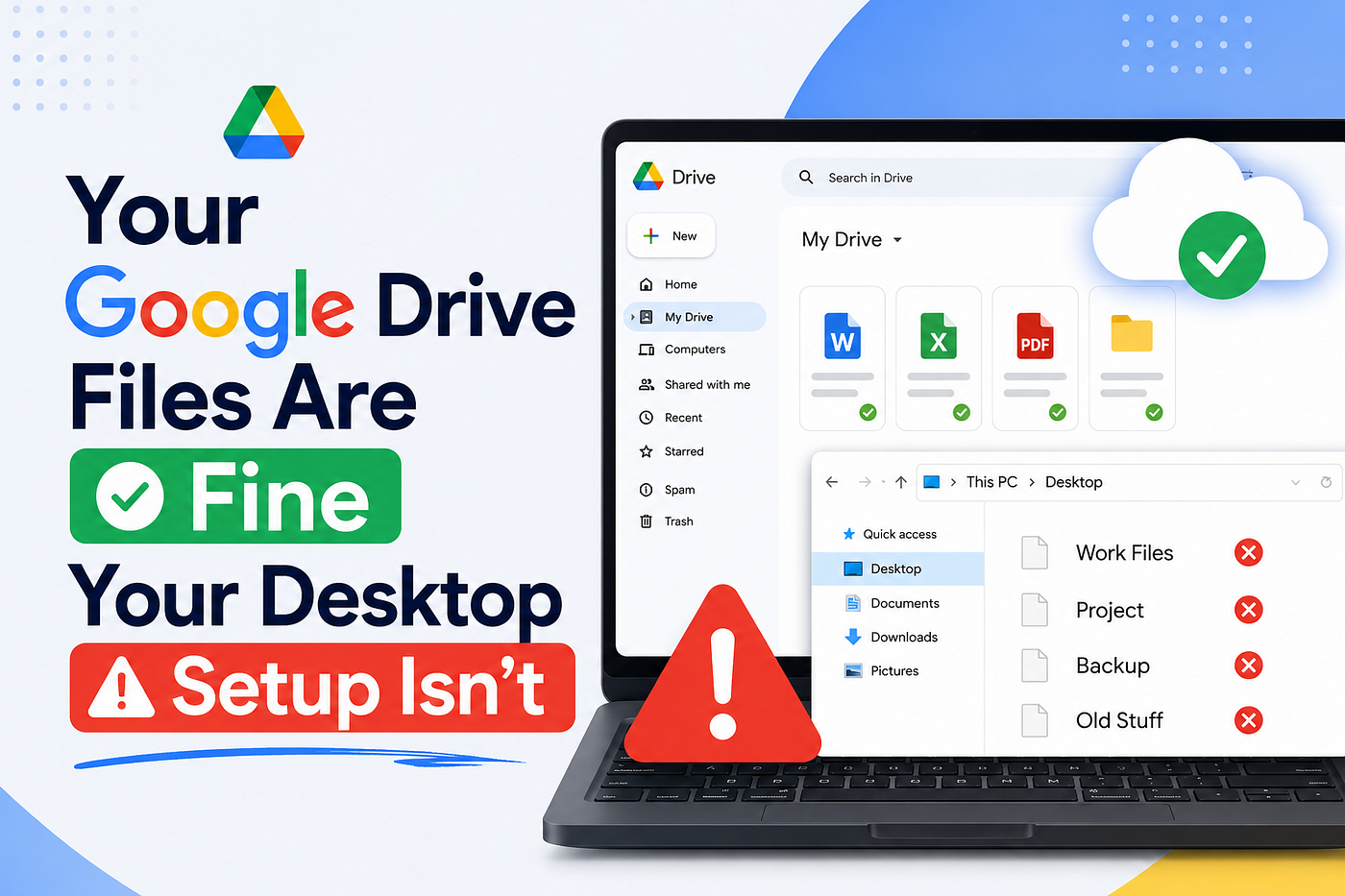 Your Google Drive Files Are Fine Your Desktop Setup Isn’t