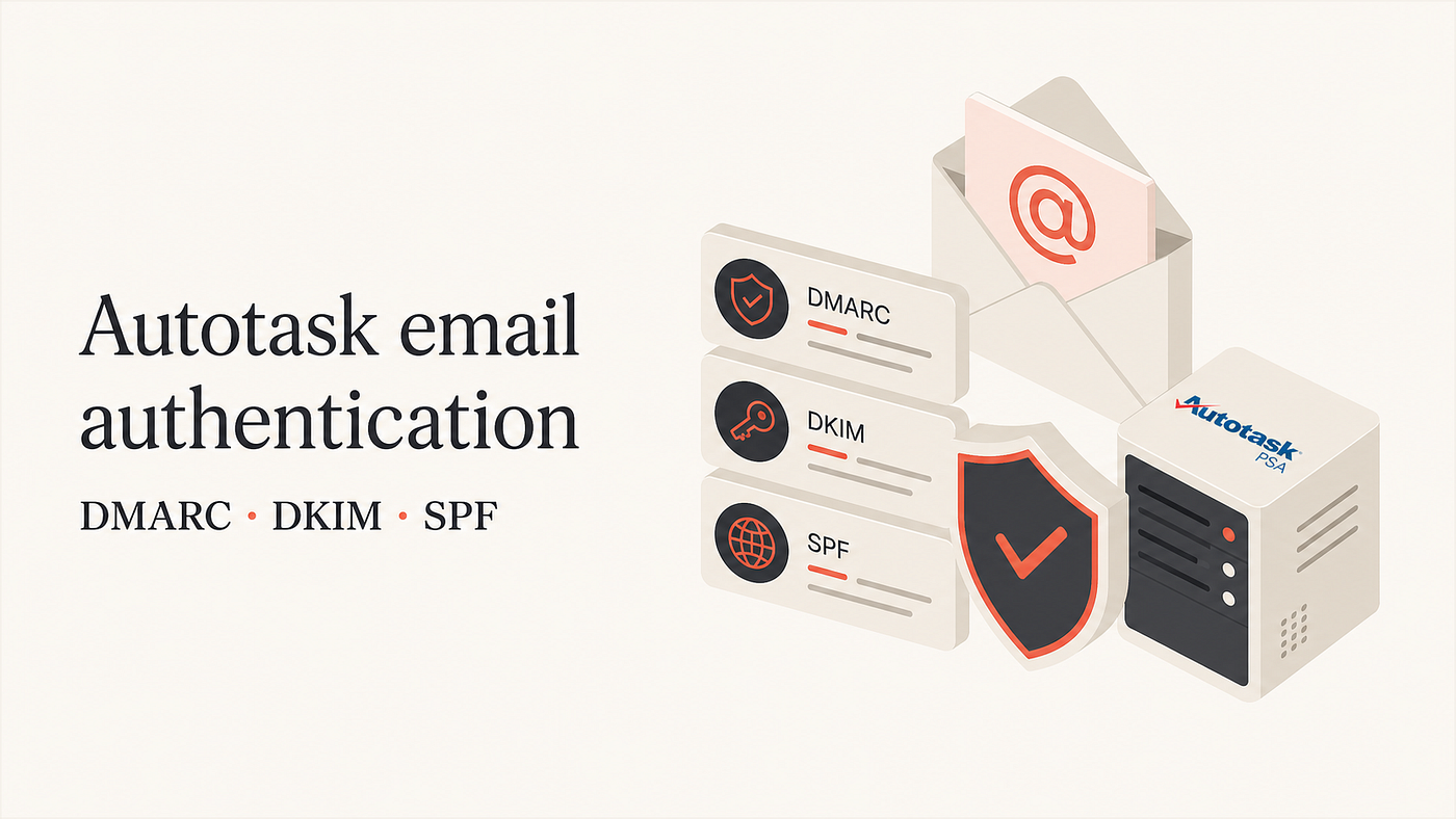 Autotask email authentication: DMARC, DKIM, and SPF setup