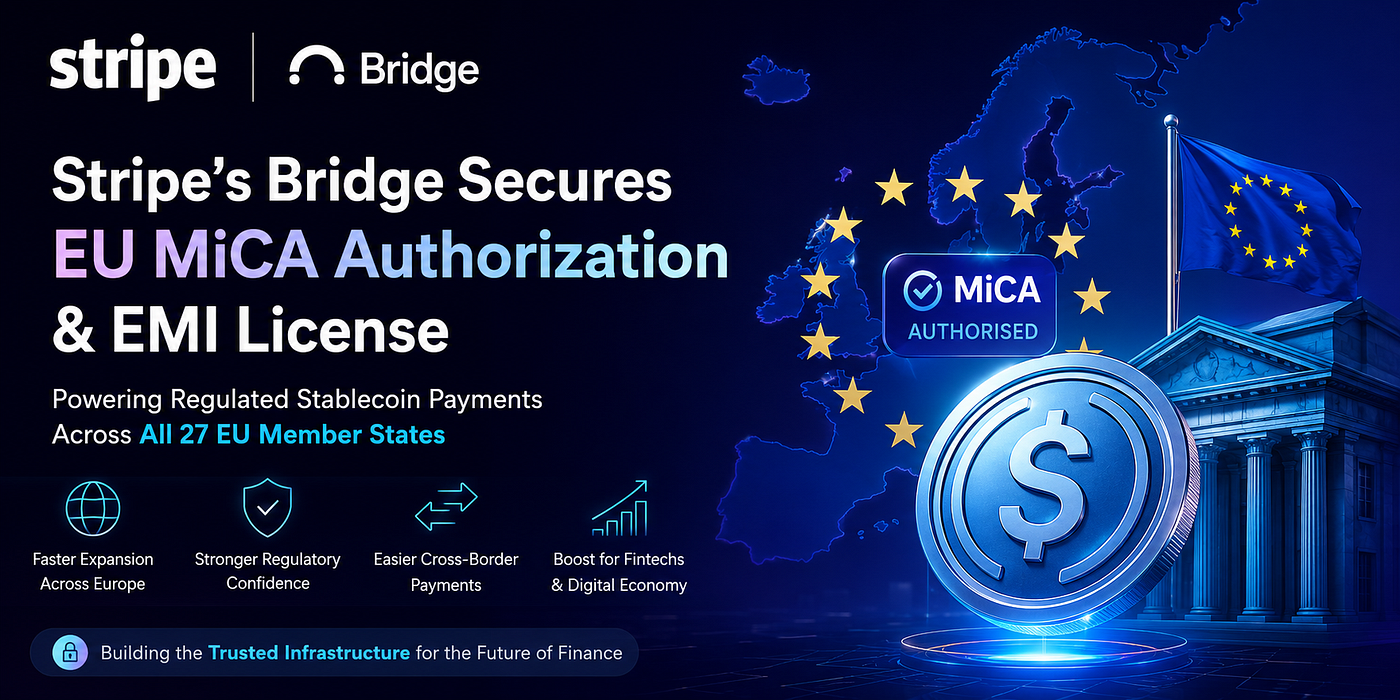 Stripe’s Bridge Secures EU MiCA Authorization: A Major Step Toward Mainstream Stablecoin Adoption…