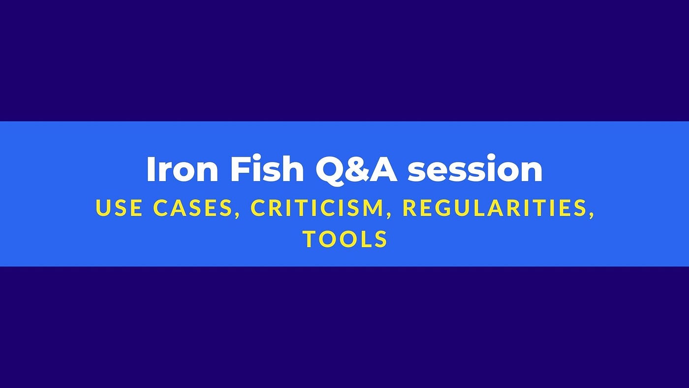 Iron Fish Q&A: use cases, criticism, regularities, tools. Part 2. | by Val  Savchuk | Medium