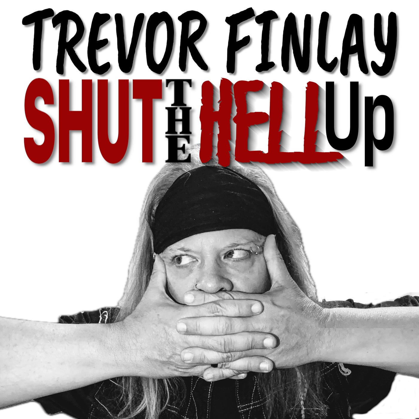 Trevor Finlay’s “Shut The Hell Up” — “… that all-too-relatable moment of saying way too much before…