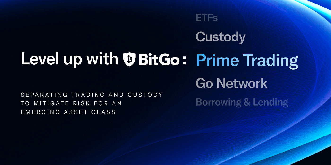 Level Up With BitGo: Prime Trading | by BitGo Editor | Official BitGo Blog