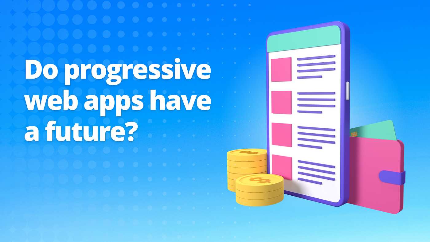Progressive Web Apps - a hype or more?