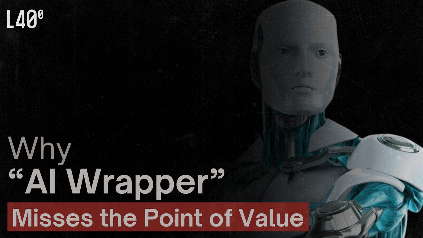 Why “AI Wrapper” Is the Wrong Question Here’s What Actually Determines Value