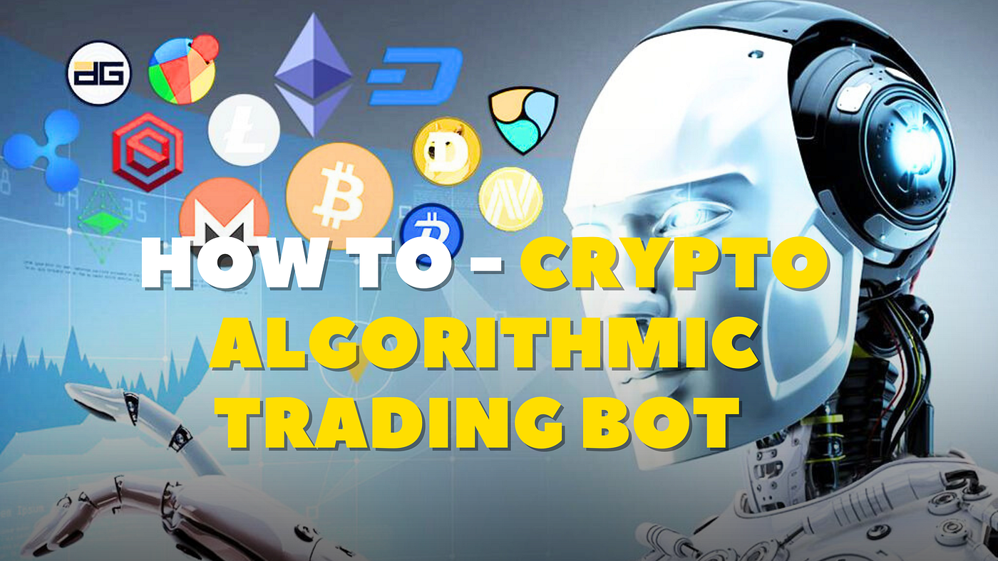 Beginners Guide - Create a Crypto Algorithmic Trading Bot | Coinmonks