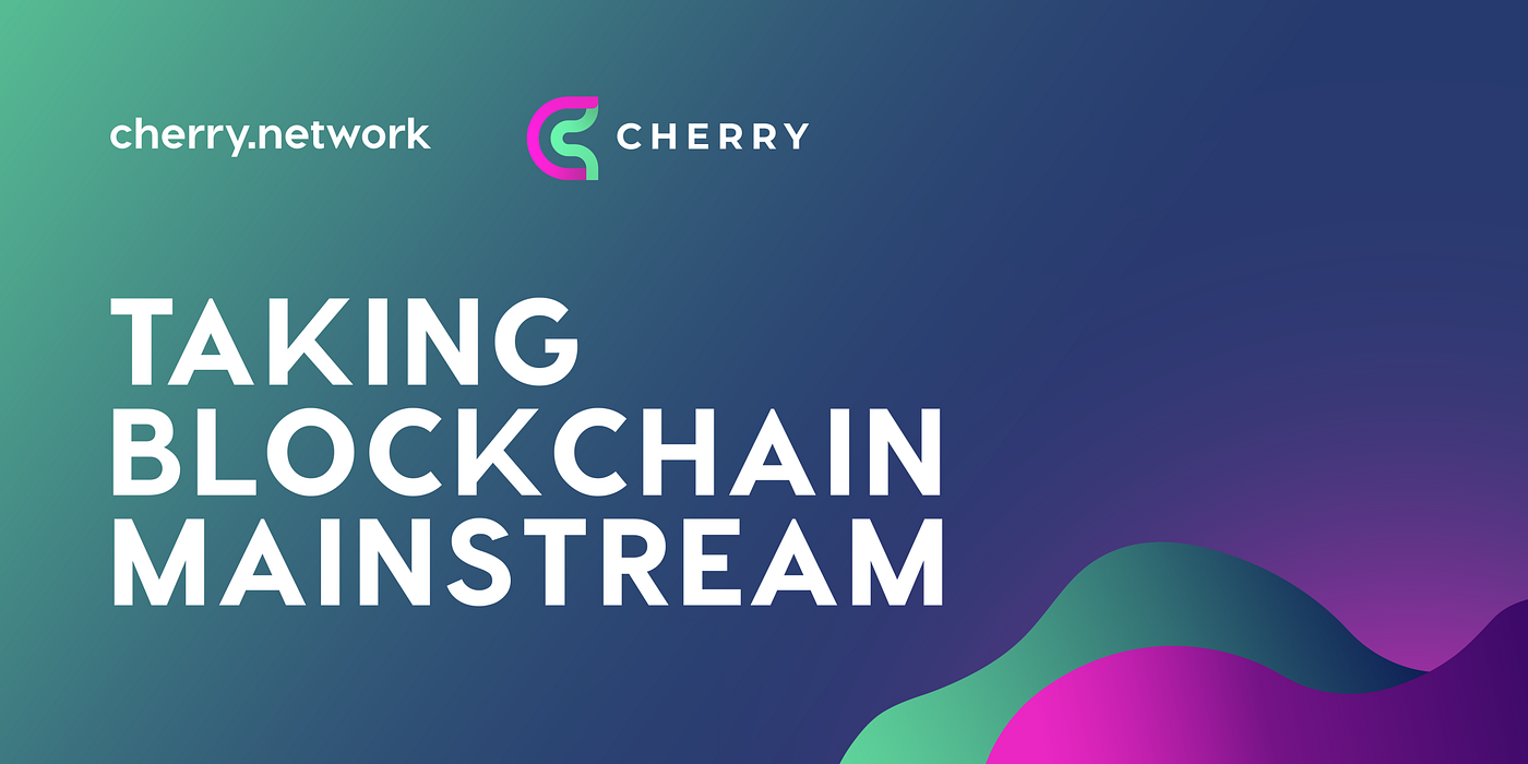 Taking Blockchain Mainstream. Blockchain is a technology primed to… | by  Cherry Network | Medium