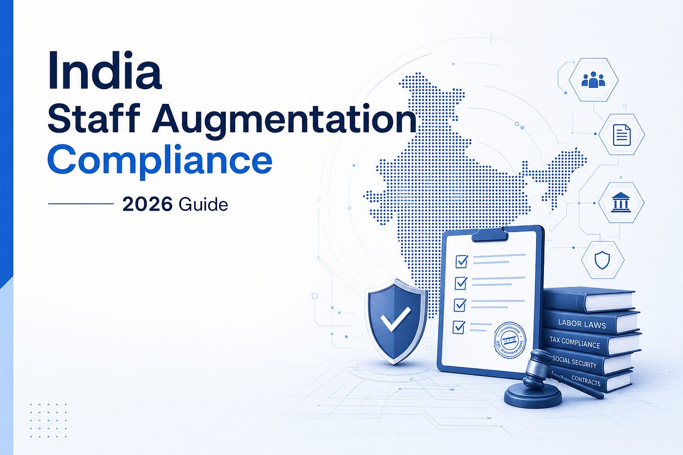 India Staff Augmentation Compliance in 2026: IP Ownership, Labour Codes, and What Your Contract…