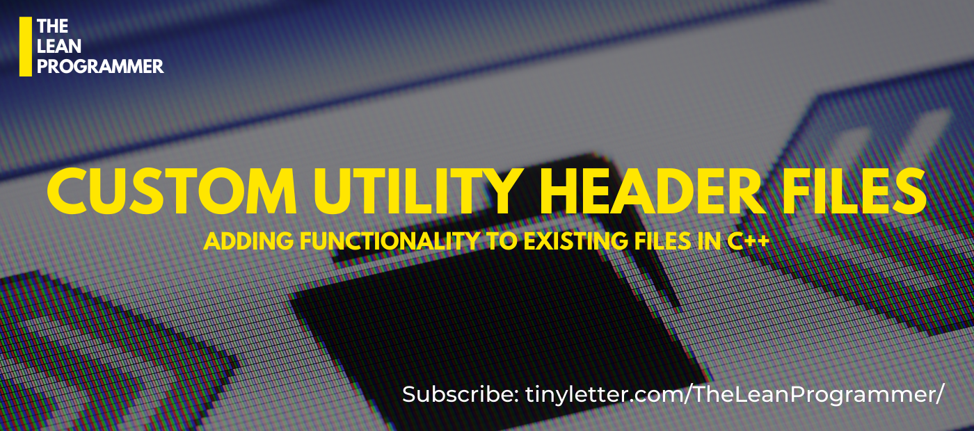 Creating Custom Utility Header Files in C++ | by Vaidhyanathan S M |  TheLeanProgrammer | Medium