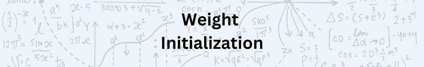 Weight Initialization. In machine learning and deep learning… | by