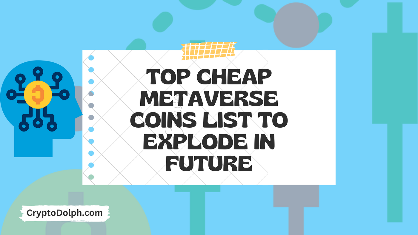 Top Cheap Metaverse Coins List to Explode in Future | by Syed Nida Muhammad  | Medium