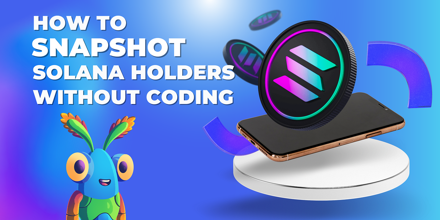 HOW TO TAKE SNAPSHOT SOLANA NFT WITHOUT CODING | by Jorge Rodríguez  (Smithii) | Medium