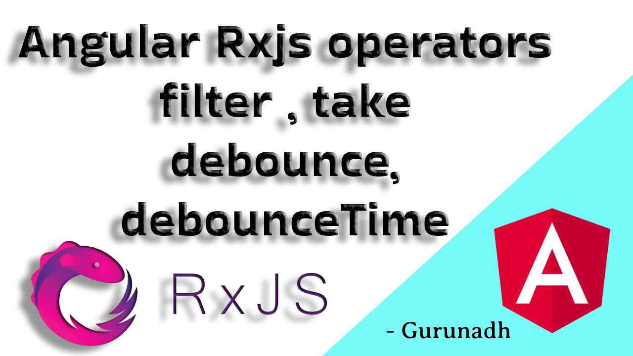 Angular Rxjs operators (filter,take,debounce,debounceTime) | by Gurunadh  Pukkalla | Medium