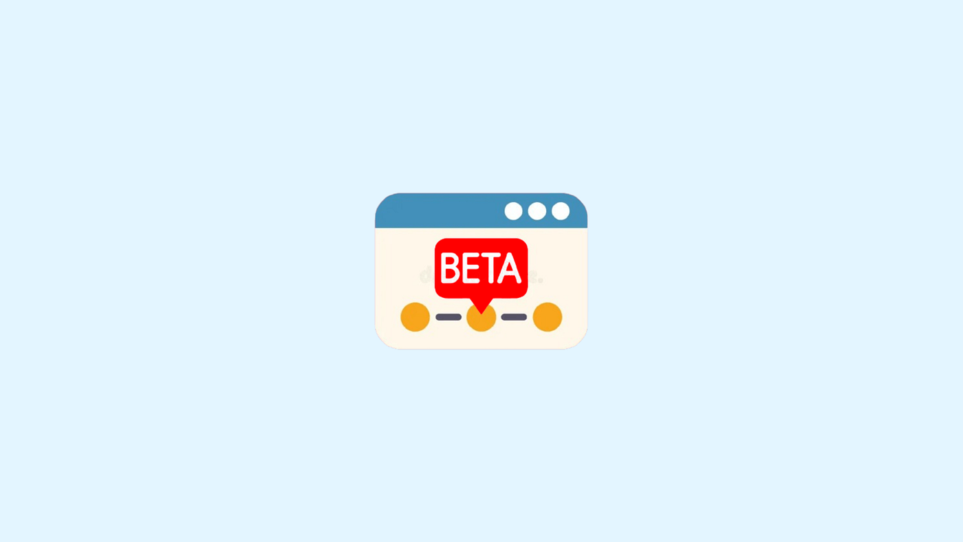Why Would You Try a Beta Version?