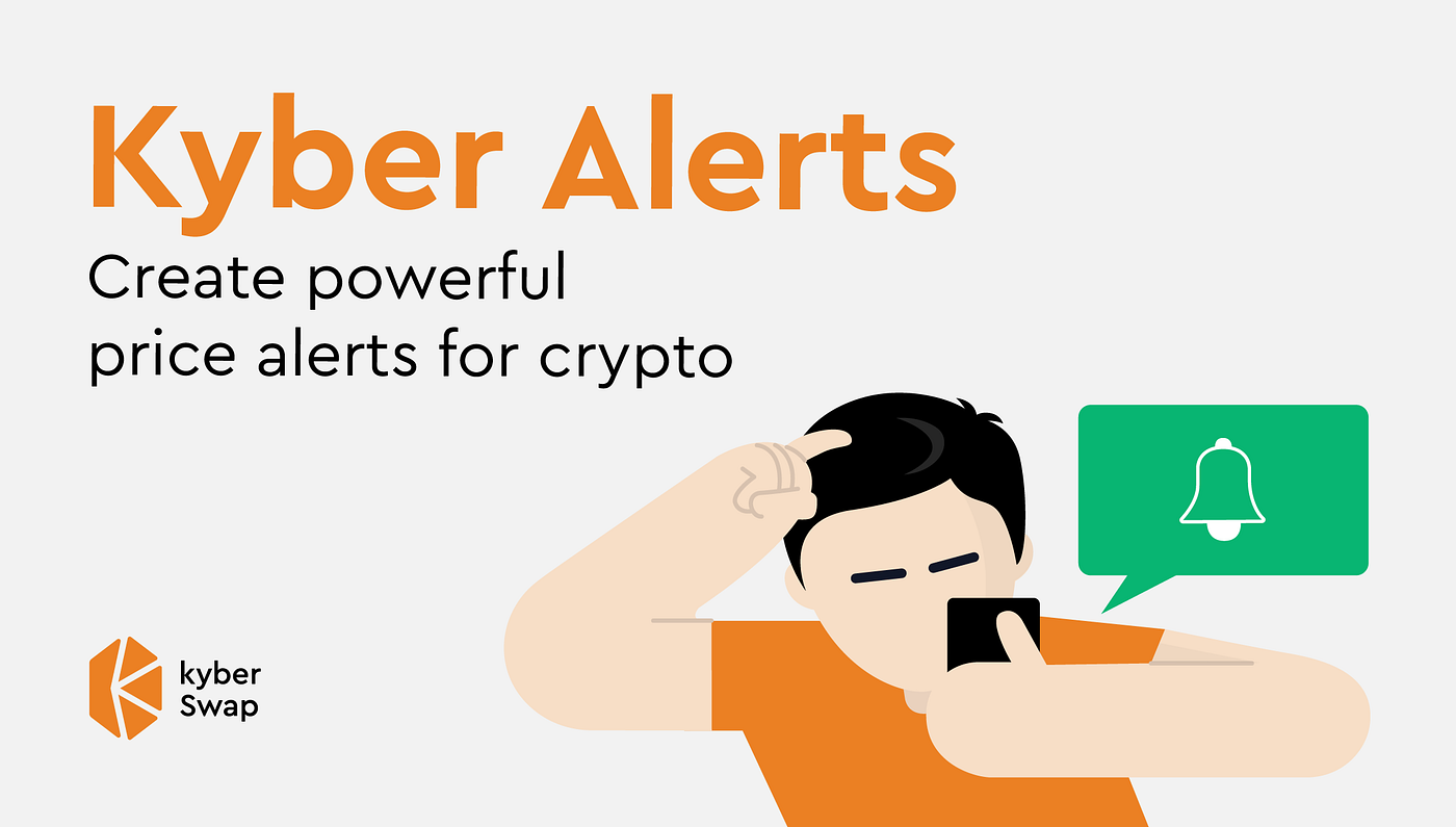 Introducing Kyber Alerts. When KyberSwap reached out to its users… | by  Krystal Wallet | Medium