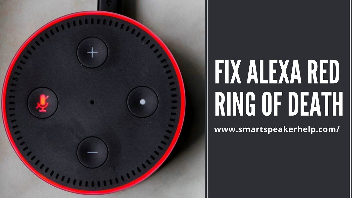 Alexa Red Ring of Death — Steps to Fix It | by Alexa Echo Dot Helpline |  Medium