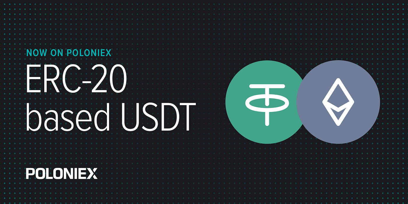 ERC-20 based USDT is live!. Poloniex today enabled ERC-20 based… | by  Poloniex | The Poloniex blog | Medium