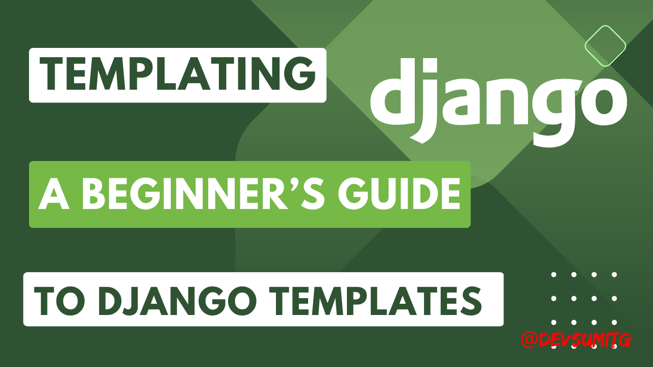 Django Templating: A Beginners Guide to Django Templates | by DevSumitG |  Medium
