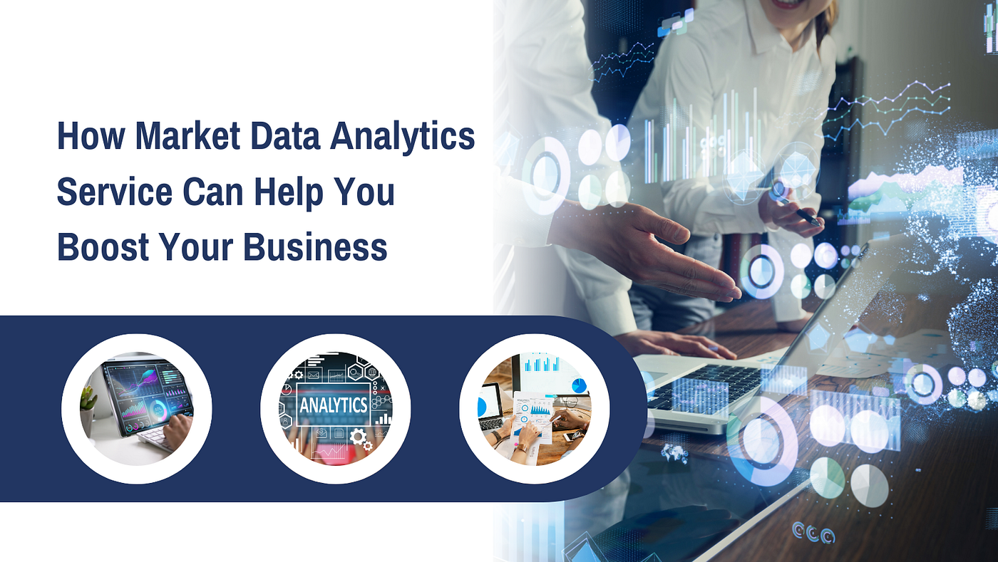 How Market Data Analytics Service Can Help You Boost Your Business