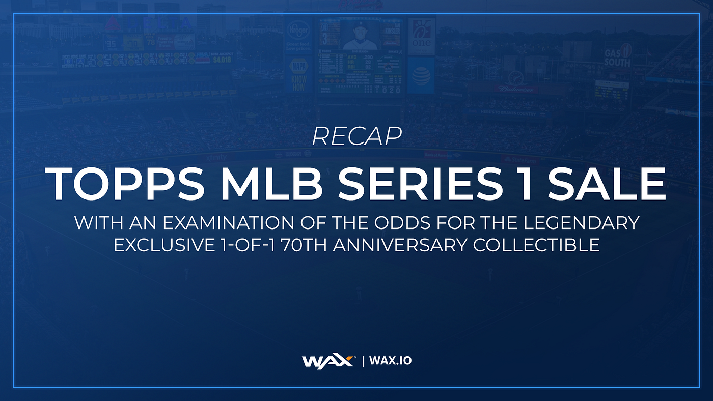 Recap of the ToppsMLB Series 1 Collection Sale | by WAX io | WAX.io | Medium