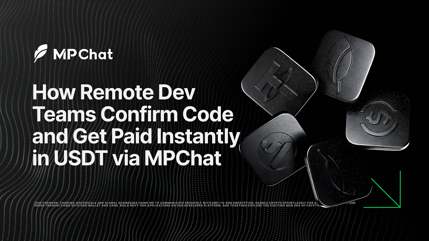 Delivery is Settlement: How Remote Dev Teams Confirm Code and Get Paid  Instantly in USDT via E2EE Chat | by MPChat_Blog | Jan, 2026 | Medium